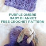 purple ombre yarn crochet security blanket folded up on top and with stuffed bunny holding on bottom plus text purple ombre baby blanket free crochet pattern