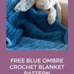 free blue ombre crochet blanket pattern text and image of stuffed rabbit holding blanket