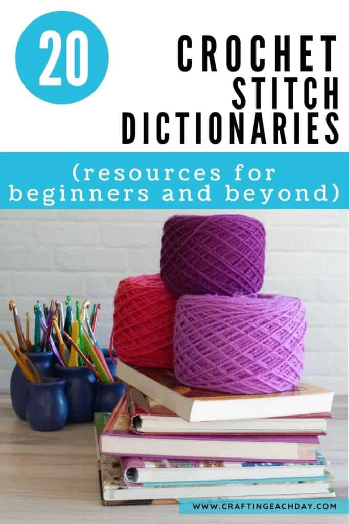 stack of crochet stitch dictionaries with yarn and hooks and text reading 20 crochet stitch dictionaries (resources for beginners and beyond)