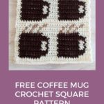text reading free coffee mug crochet square pattern and square showing four coffee mugs