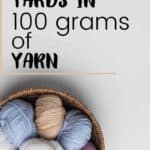 bowl of yarn balls and text reading how many yards in 100 grams of yarn