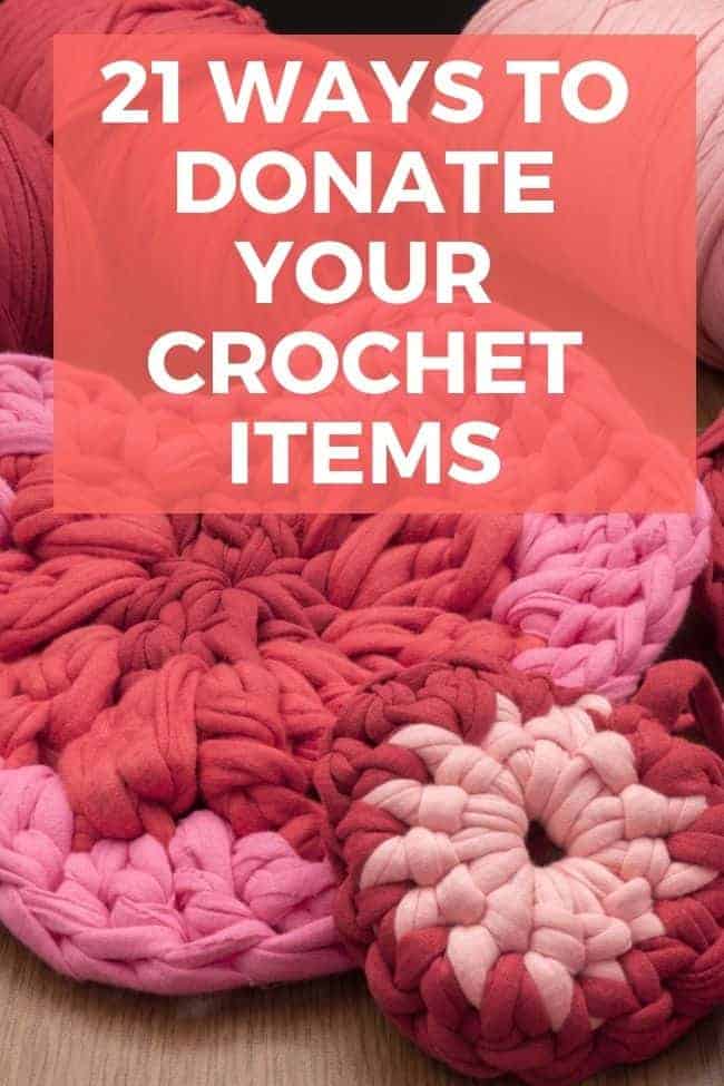 crochet hearts and text reading 21 ways to donate your crochet items