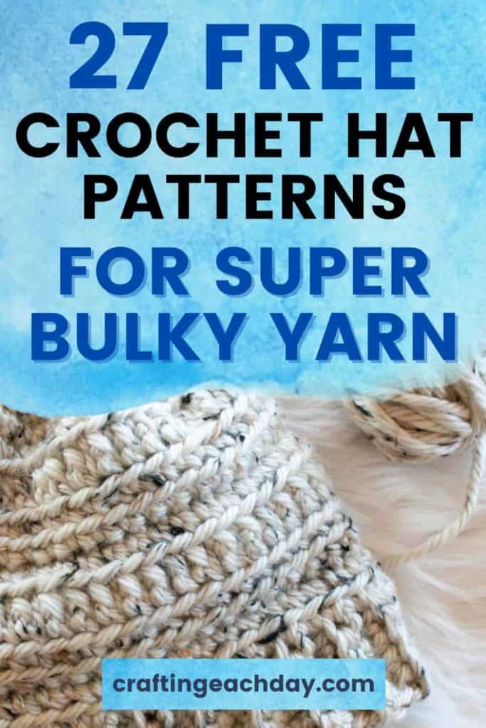 text reading 27 free crochet hat patterns for super bulky yarn and a close up of part of a hat and a small ball of yarn