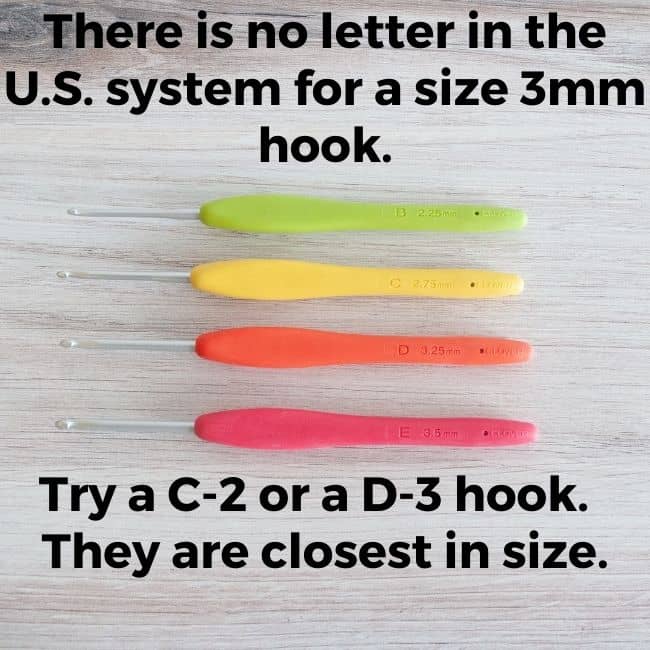 4 crochet hooks and text reading There is no letter in the U.S. system for a size 3mm hook.  Try a C-2 or a D-3 hook. They are closest in size.