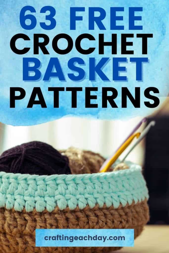 text reading 63 crochet basket patterns and picture of crochet basket holding yarn and crochet hooks