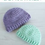 purple and green crochet baby hats lying flat and text reading quick crochet baby hat pattern